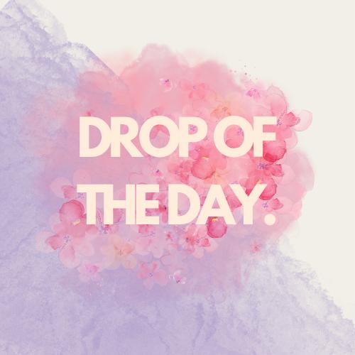 DROP OF THE DAY.